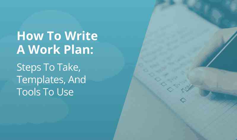 how-to-write-a-work-plan-steps-to-take-templates-and-tools-to-use